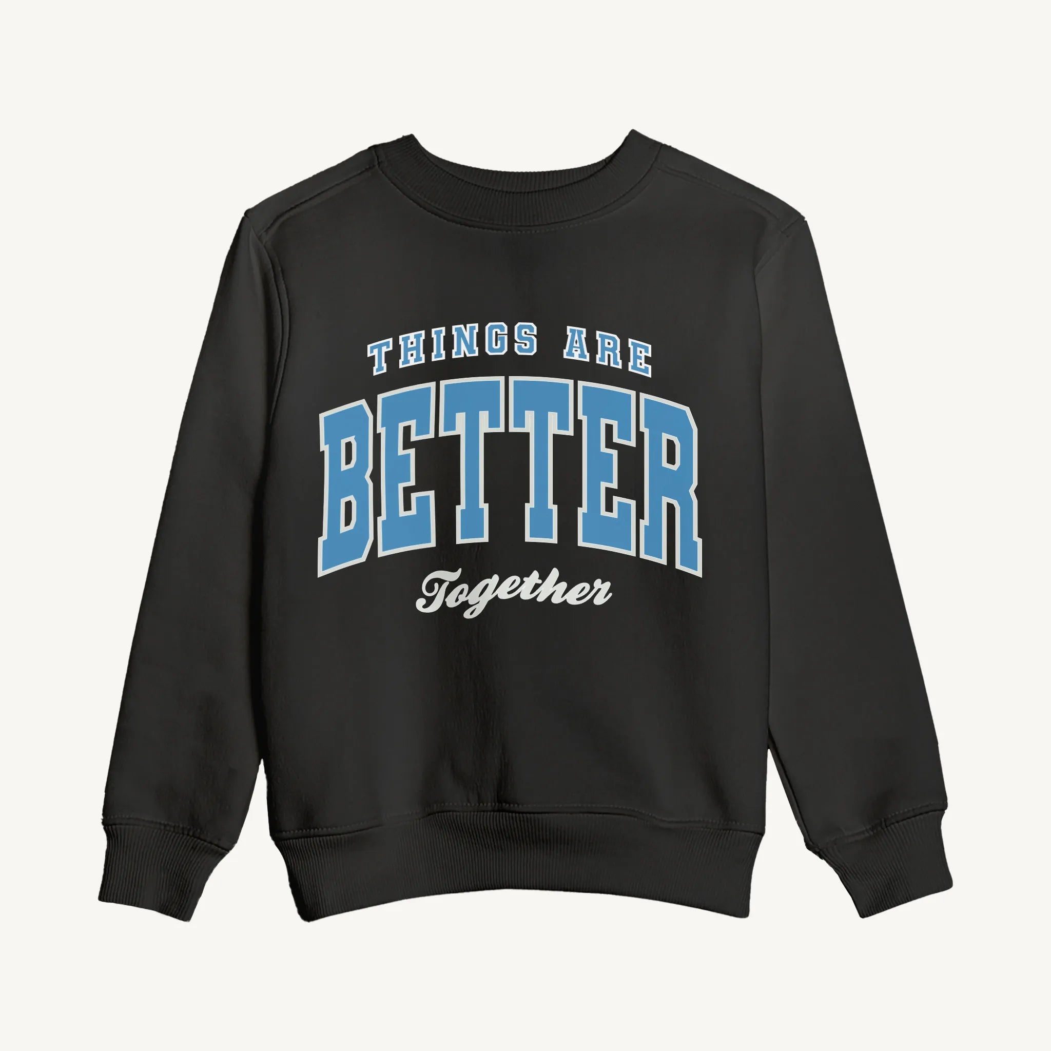 Kids Better Together Sweatshirt