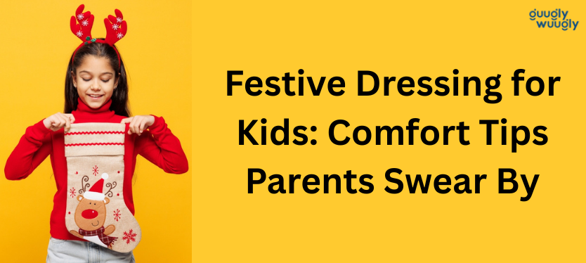 Festive Dressing for Kids: Comfort Tips Parents Swear By