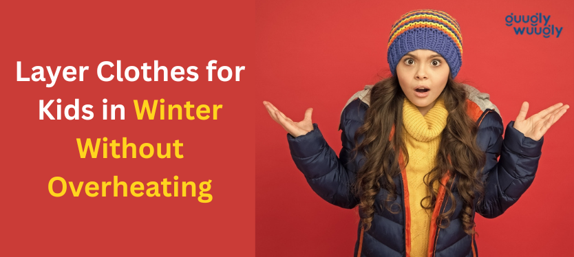 Layer Clothes for Kids in Winter Without Overheating